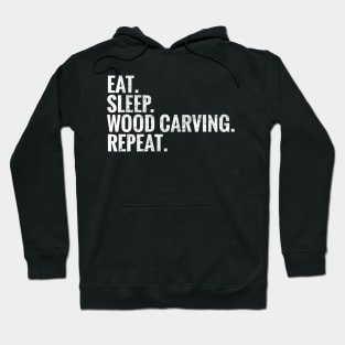 Eat Sleep Wood Carving Repeat Hoodie